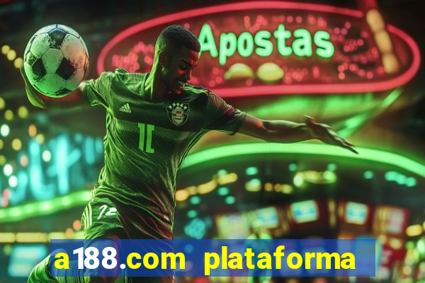 a188.com plataforma de jogos